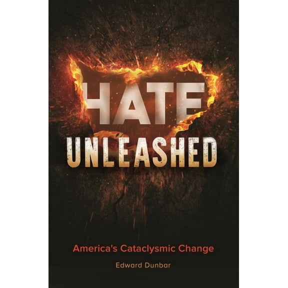 Hate Unleashed: America's Cataclysmic Change, (Paperback)