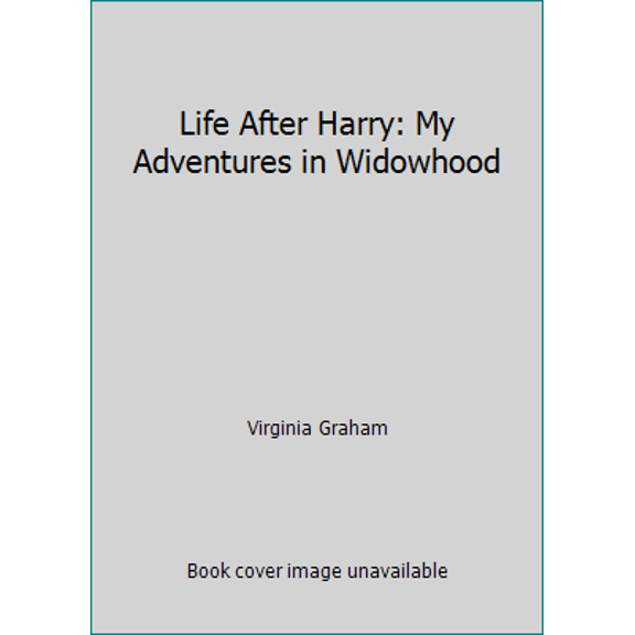 Pre-Owned Life After Harry: My Adventures in Widowhood (Paperback) 0440501830 9780440501831