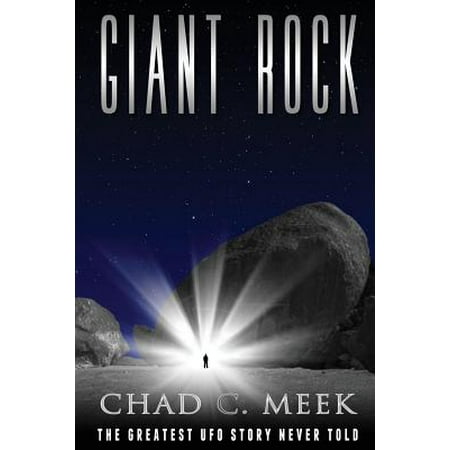 Giant Rock : The Greatest UFO Story Never Told (The Best Story Never Told)