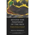 thumbnail image 2 of Beyond the Periphery of the Skin: Rethinking, Remaking, and Reclaiming the Body in Contemporary Capitalism (KAIROS), 2 of 2