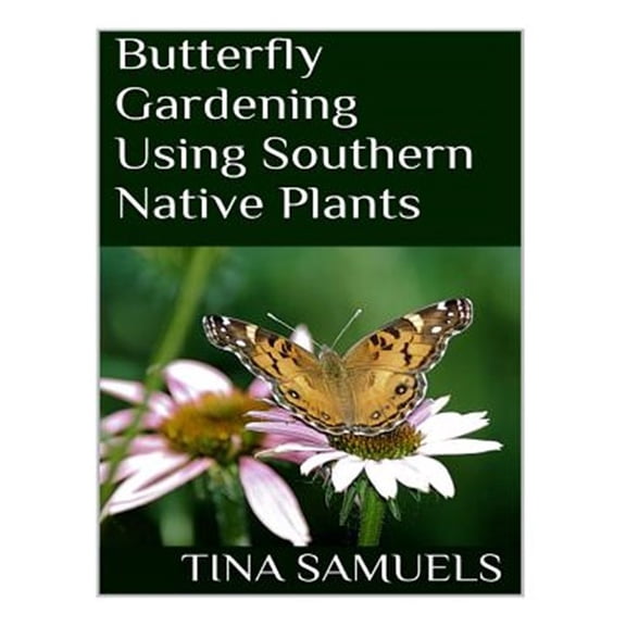Pre-Owned Butterfly Gardening Using Southern Native Plants