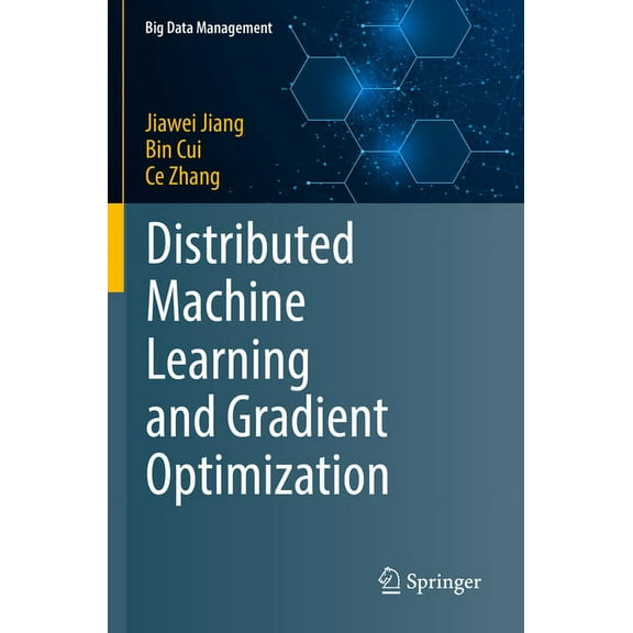 Big Data Management Distributed Machine Learning and Gradient Optimization, (Paperback)