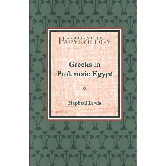 Classics in Papyrology: Greeks in Ptolemaic Egypt (Series #2) (Paperback)