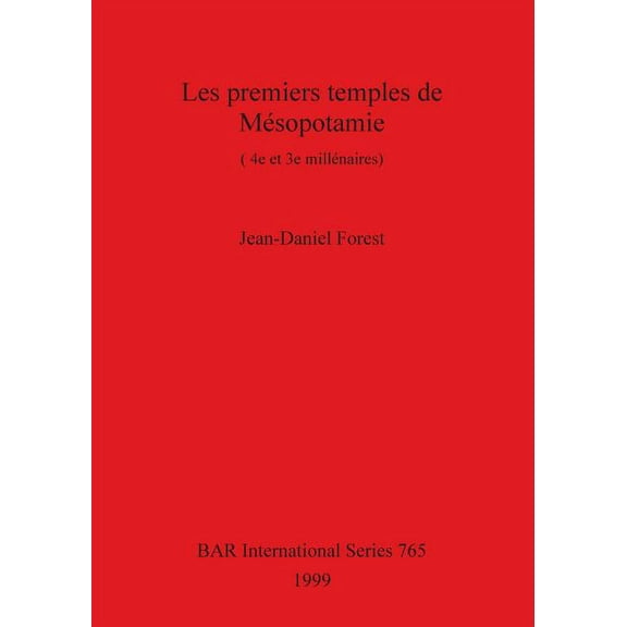 BAR International: Les premiers temples de Mésopotamie: (4e et 3e millénaires) (Paperback)