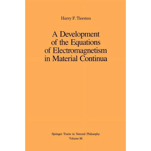 Springer Tracts in Natural Philosophy A Development of the Equations of Electromagnetism in Material Continua, Book 36, (Paperback)