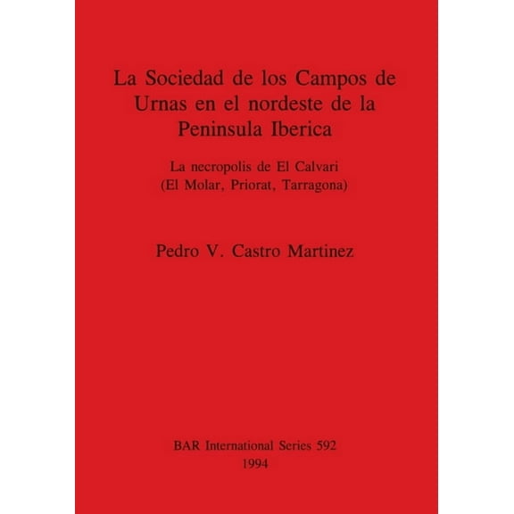 BAR International: La Sociedad de los Campos de Urnas en el nordeste de la Peninsula Iberica (Paperback)