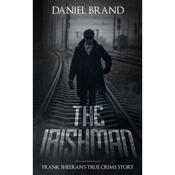 Pre-Owned The Irishman: Frank Sheeran's True Crime Story (Paperback) 0999382462 9780999382462