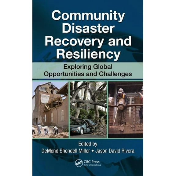 Community Disaster Recovery and Resiliency: Exploring Global Opportunities and Challenges, (Hardcover)
