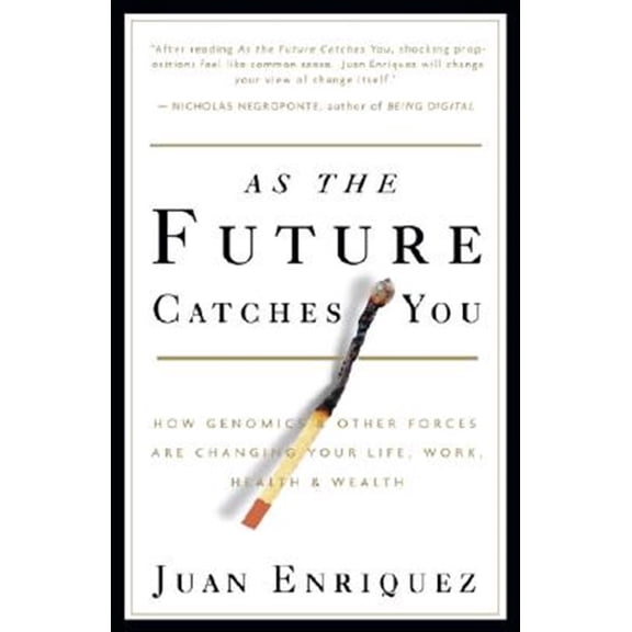 Pre-Owned As the Future Catches You: How Genomics & Other Forces Are Changing Your Life, Work, Health & Wealth (Paperback) 1400047749 9781400047741