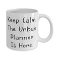 thumbnail image 2 of Inappropriate Urban planner Gifts, Keep Calm. The Urban Planner Is, Urban planner 11oz Mug From Boss, Gifts For Coworkers, Urban planner coffee mug, Urban planner tshirt, Urban planner keychain,, 2 of 2