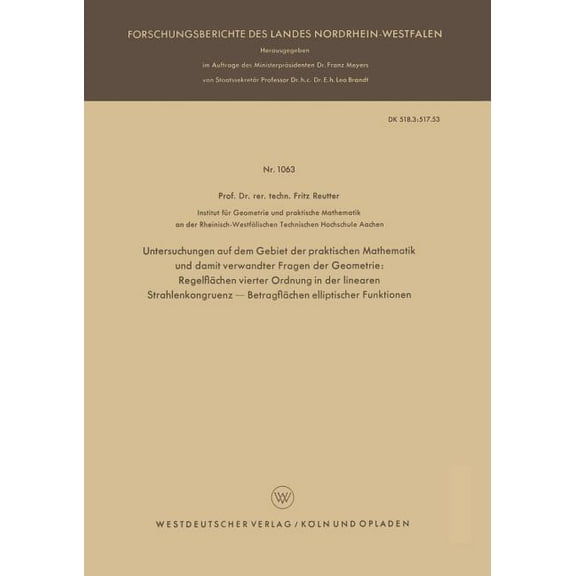 Forschungsberichte Des Landes Nordrhein- Untersuchungen Auf Dem Gebiet Der Praktischen Mathematik Und Damit Verwandter Fragen Der Geometrie: RegelflÃ¤chen Vierter, Book 1063, (Paperback)