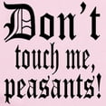 thumbnail image 2 of CafePress - Don't Touch Me Peasants Infant Bodysuit - Baby Light Bodysuit, Size Newborn - 24 Months, 2 of 4