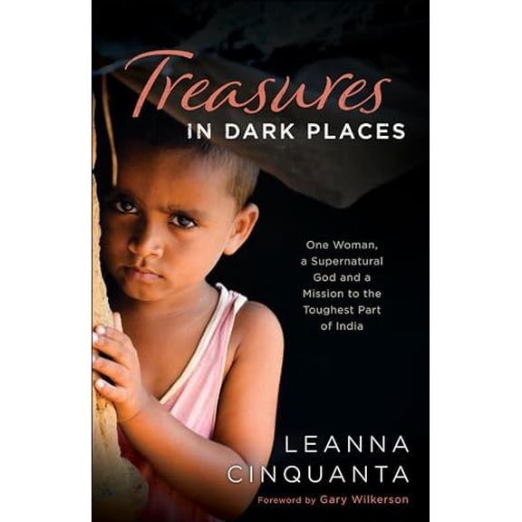Pre-Owned Treasures in Dark Places: One Woman, a Supernatural God and a Mission to the Toughest Part of India (Paperback) 0800798163 9780800798161