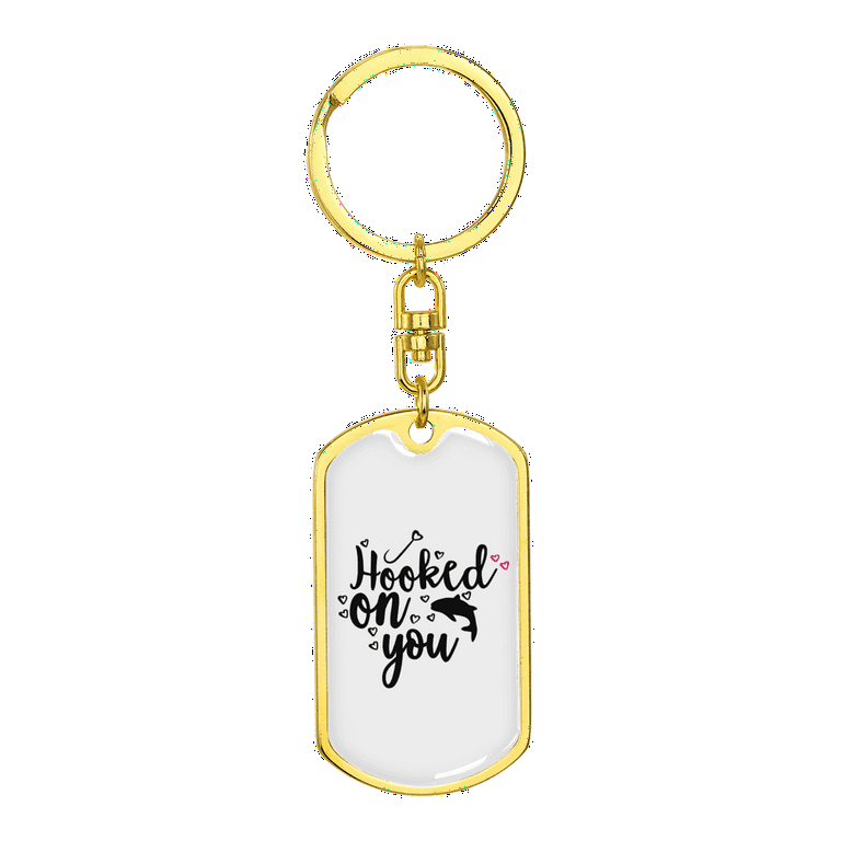 Hooked on You Fishing Keychain Stainless Steel or 18k Gold Dog Tag Keyring  