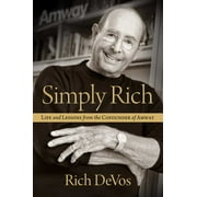 Simply Rich : Life and Lessons from the Cofounder of Amway (Hardcover)