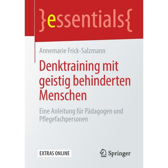 Essentials Denktraining Mit Geistig Behinderten Menschen: Eine Anleitung FÃ¼r PÃ¤dagogen Und Pflegefachpersonen, (Paperback)