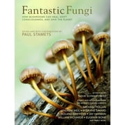 Fantastic Fungi: Fantastic Fungi : How Mushrooms Can Heal, Shift Consciousness, and Save the Planet (Hardcover)
