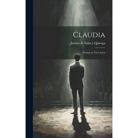 Claudia: Drama en Tres Actos (Hardcover)