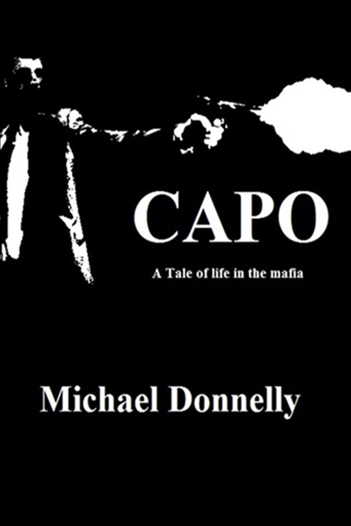 Capo a Tale of Life in the Mafia eBook