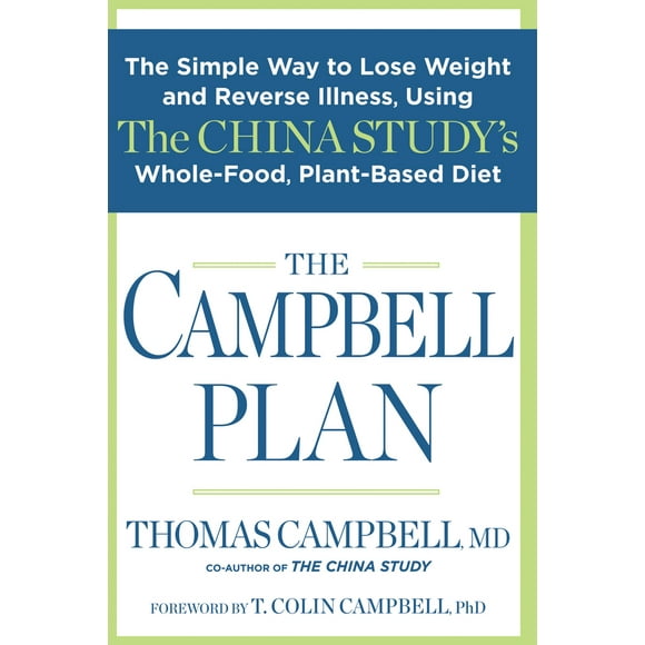 Pre-Owned The Campbell Plan: The Simple Way to Lose Weight and Reverse Illness, Using the China Study's Whole-Food, Plant-Based Diet (Hardcover) 1623364108 9781623364106