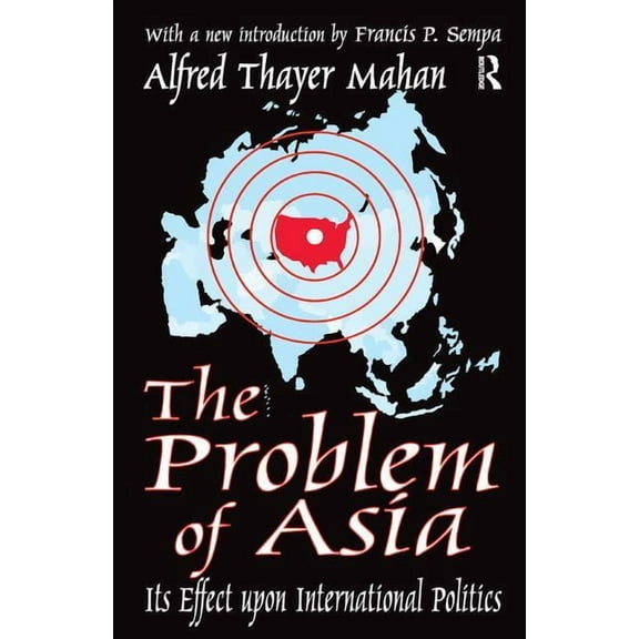 The Problem of Asia: Its Effect upon International Politics, (Hardcover)