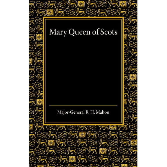 Mary Queen of Scots: A Study of the Lennox Narrative in the University Library at Cambridge, (Paperback)