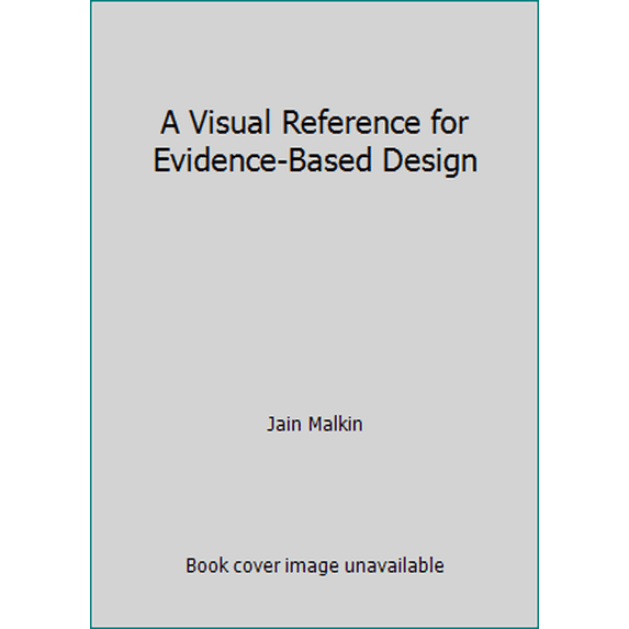 Pre-Owned A Visual Reference for Evidence-Based Design (Hardcover) 0974376361 9780974376363