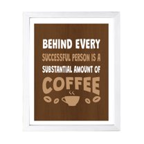 Designs ByLITA Behind Every Successful Person Is A Substantial Amount Of Coffee, 5 x 7 White Wall Print (Framed) | Funny Coffee Home & Office Decor