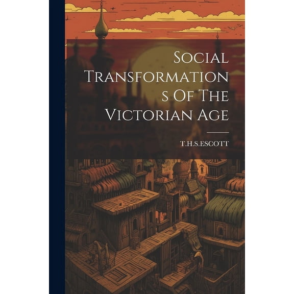 Social Transformations Of The Victorian Age (Paperback)