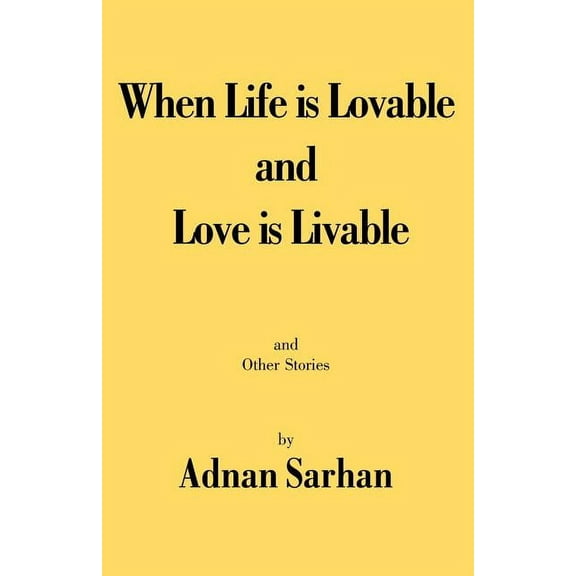 When Life is Lovable and Love is Livable, (Paperback)