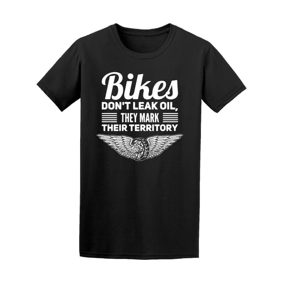 Bikes Dont Leak Oil Tee Men's -Image by Shutterstock