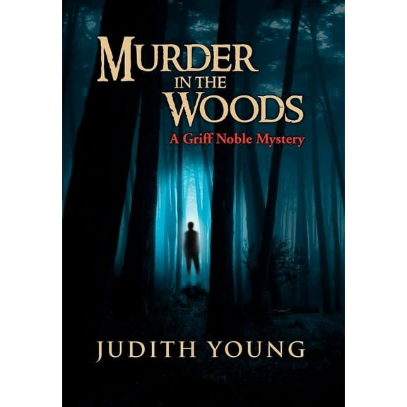 Murder in the Woods: A Griff Noble Mystery