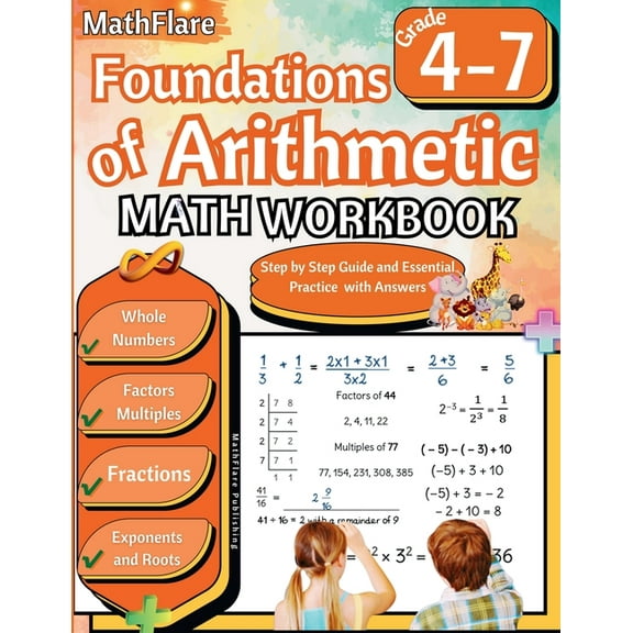 Mathflare Workbooks Foundations of Arithmetic Math Workbook 4th and 7th Grade: Arithmetic Workbook Grades 4-7, Whole Numbers, Fractions, Mix, Book 1, (Paperback)