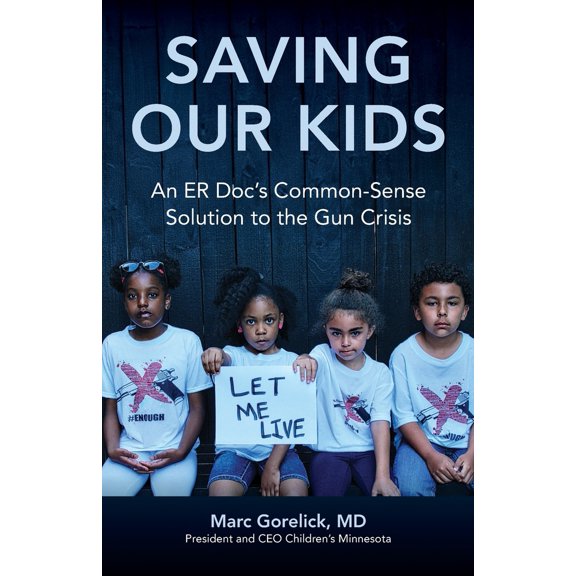 Pre-Owned Saving Our Kids: An ER Doc's Common-Sense Solution to the Gun Crisis (Paperback) 1662930674 9781662930676