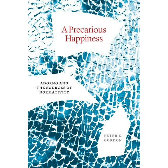 A Precarious Happiness: Adorno and the Sources of Normativity, (Hardcover)
