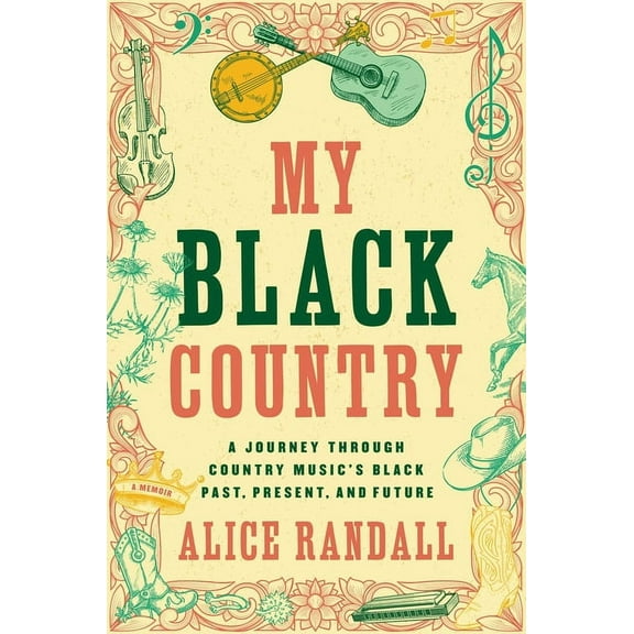 My Black Country: A Journey Through Country Music's Black Past, Present, and Future, (Hardcover)