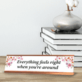 thumbnail image 2 of Everything Feels Nice When You Are Around, Rose Gold Frame, Desk Sign (2x8”), 2 of 3