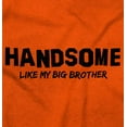 thumbnail image 2 of Handsome Like My Big Brother Siblings Youth T Shirt Tee Boys Infant Toddler Brisco Brands 12M, 2 of 5