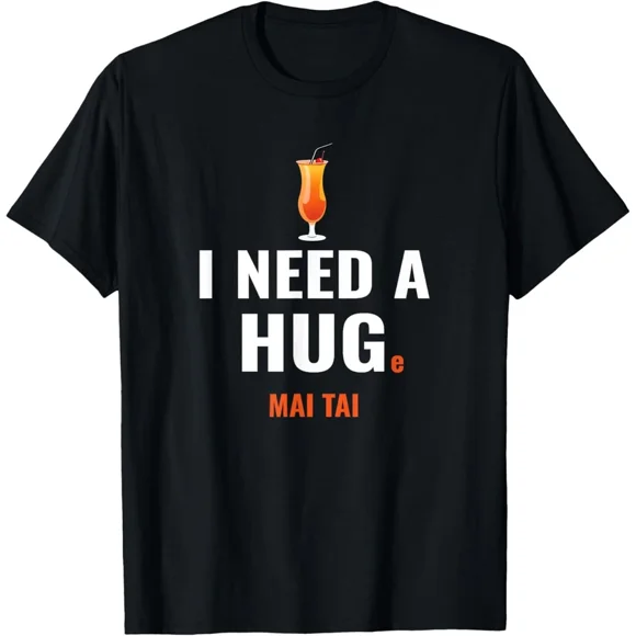 Funny Mai Tai Gifts I Need A Huge Mai Tai Humor Novelty Graphic T Shirt,for unisex up to 3XL