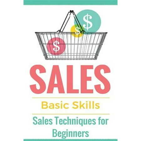 Sales Books - Sales Tips - Selling Online - Selling Offline - Selling Door-To-Door: Sales: Sales 101 - Sales Techniques for Beginners - Sales 101 - How to sell anything - Sales Training - Selling (Pap