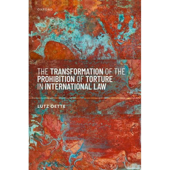 The Transformation of the Prohibition of Torture in International Law, (Hardcover)