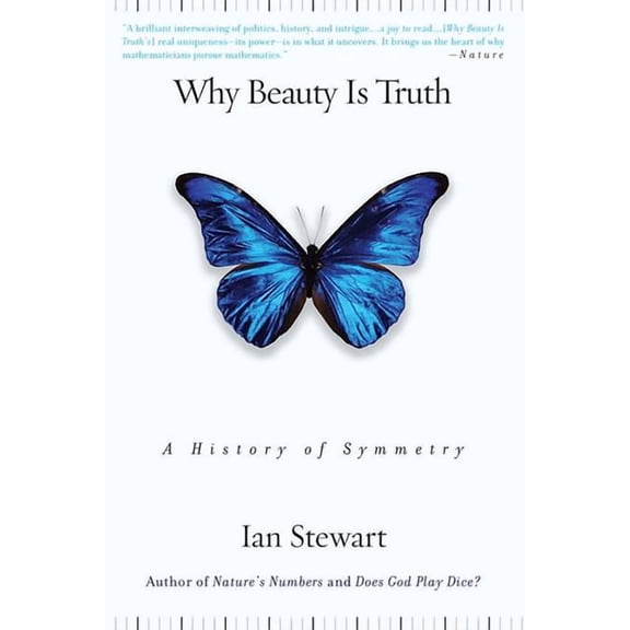 Why Beauty Is Truth: A History of Symmetry, (Paperback)