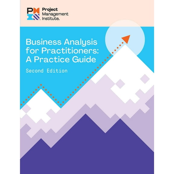 Business Analysis for Practitioners - Second Edition: A Practice Guide, (Paperback)