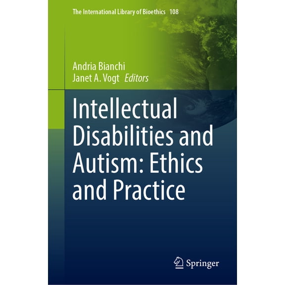 The International Library of Bioethics Intellectual Disabilities and Autism: Ethics and Practice, Book 108, (Hardcover)