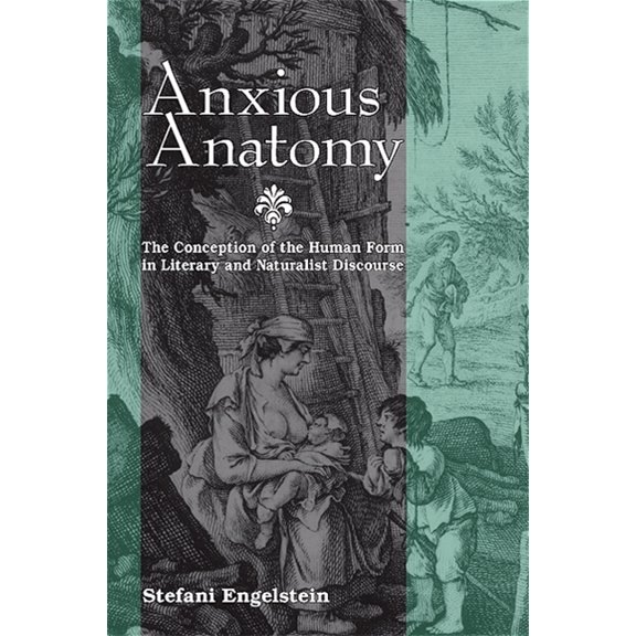 SUNY Series, Studies in the Long Ninetee Anxious Anatomy: The Conception of the Human Form in Literary and Naturalist Discourse, (Paperback)