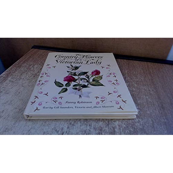 Pre-Owned Country Flowers of a Victorian Lady (Hardcover) 006019703X 9780060197032