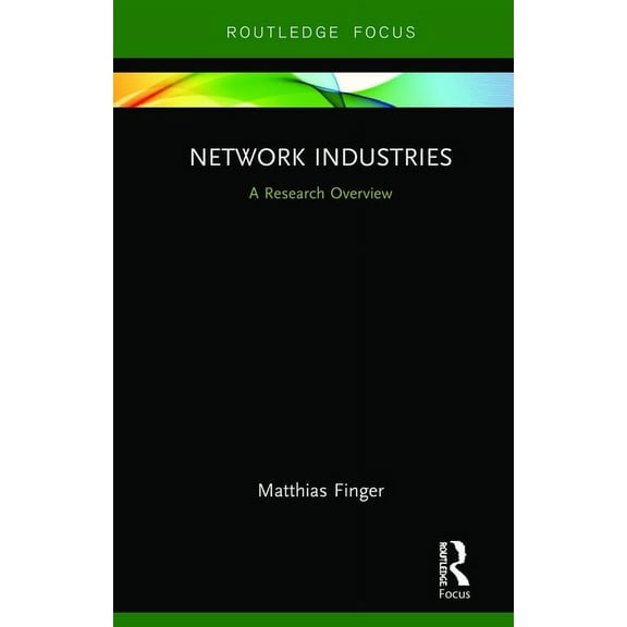 State of the Art in Business Research Network Industries: A Research Overview, (Hardcover)