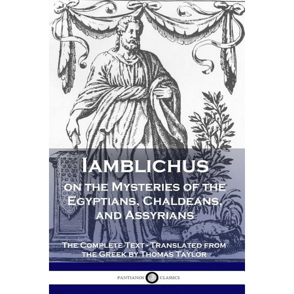 Iamblichus on the Mysteries of the Egyptians, Chaldeans, and Assyrians: The Complete Text (Paperback)