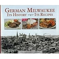 thumbnail image 1 of Pre-Owned German Milwaukee: It's History- It's Recipes (Hardcover) 0977451216 9780977451210, 1 of 1