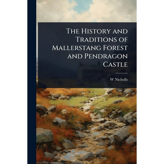 The History and Traditions of Mallerstang Forest and Pendragon Castle, (Paperback)